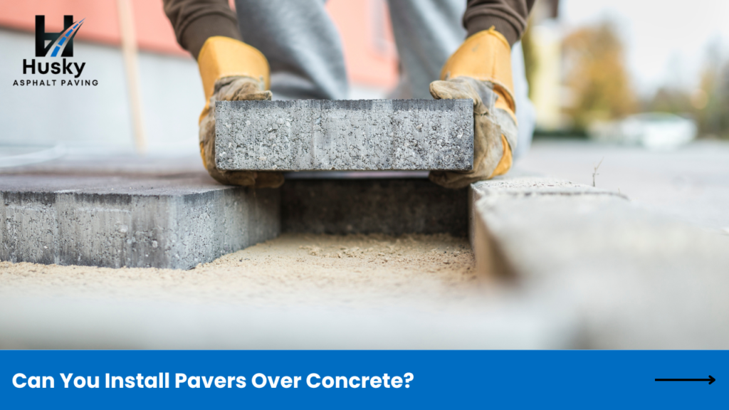 Can You Install Pavers Over Concrete?