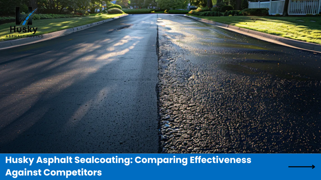 Husky Asphalt Sealcoating Comparing Effectiveness Against Competitors