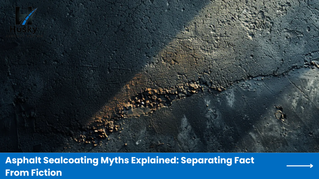 Asphalt Sealcoating Myths Explained: Separating Fact From Fiction