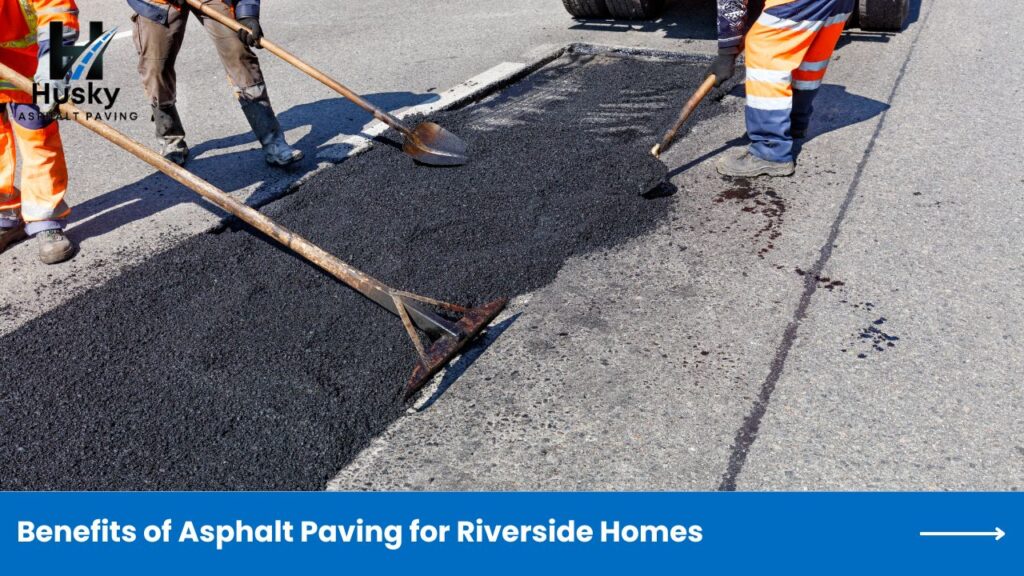 Benefits of Asphalt Paving for Riverside Homes