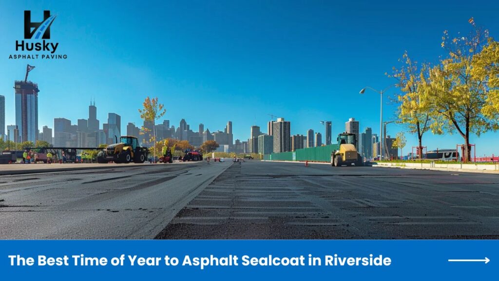 The Best Time of Year to Asphalt Sealcoat in Riverside